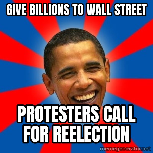 Obama meme: Give billions to wall street / protesters call for reelection