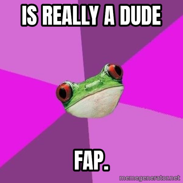 Foul Bachelorette Frog meme: Is Really a Dude / FAP.