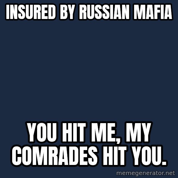 Courage Wolf meme: insured by russian mafia / you hit me, my comrades hit you.