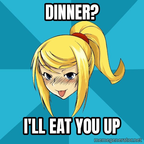 Horney Samus meme: Dinner? / I'll eat yoU UP