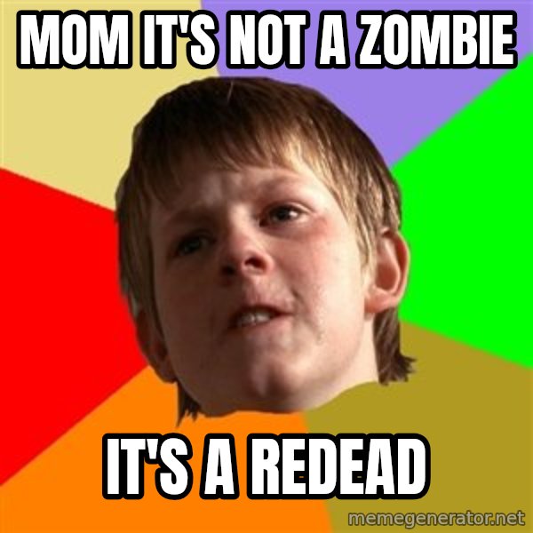 Angry School Boy meme: mom it's not a zombie / it's a redead