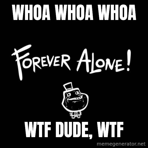 Chill Out Lemur meme: WHOA WHOA whoa / WTF DUDE, WTF