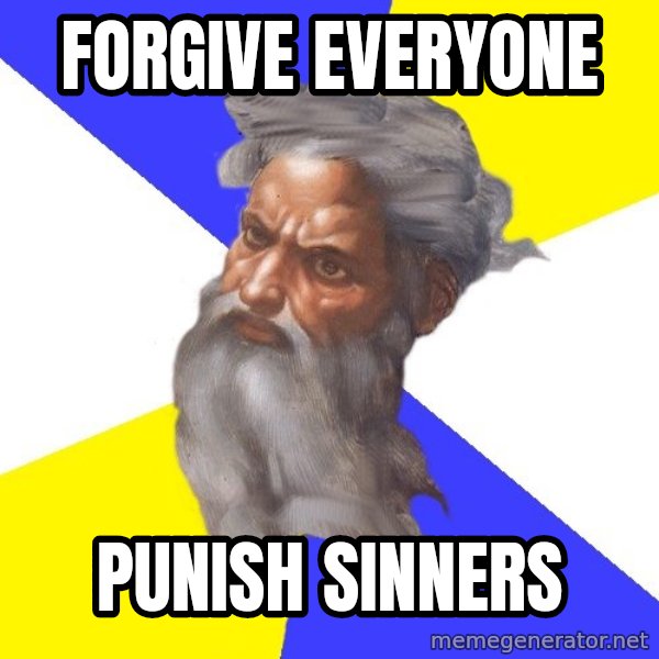 Advice God meme: FORGIVE EVERYONE / PUNISH SINNERS