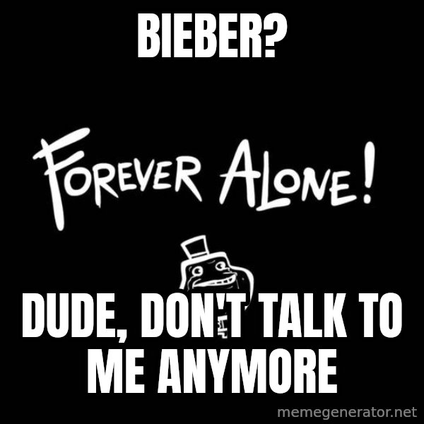 Chill Out Lemur meme: bieber? / dude, don't talk to me anymore