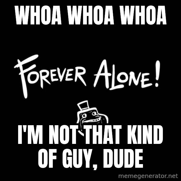 Chill Out Lemur meme: WHOA WHOA WHOA / I'M NOT THAT KIND OF GUY, DUDE