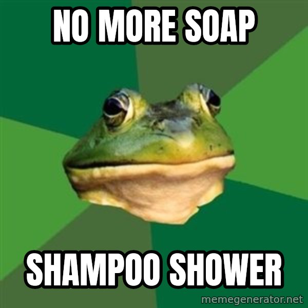 Foul Bachelor Frog meme: No more soap / Shampoo shower