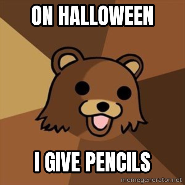 Pedobear meme: on halloween / i give pencils