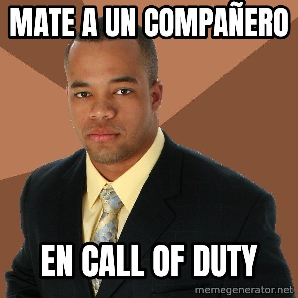 Successful Black Man meme: Mate a un compañero / en call of duty