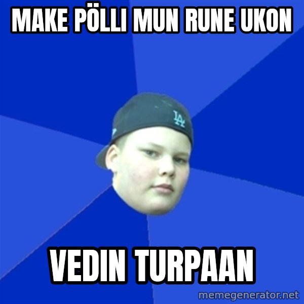 Jonnen Neuvo meme: Make pölli mun rune ukon / vedin turpaan