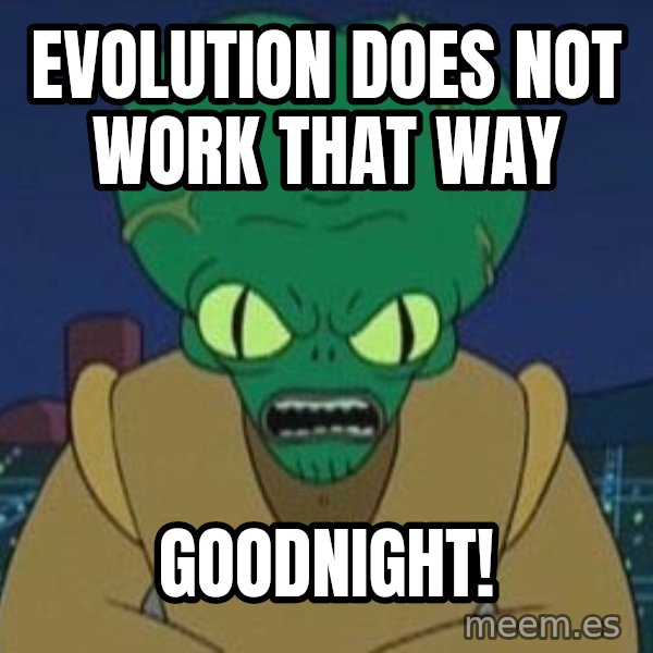 Morbo meme: Evolution does not work that way / Goodnight!