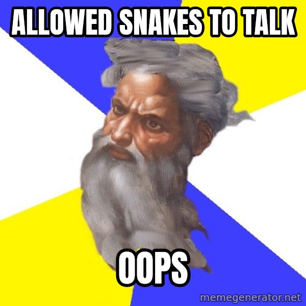 Advice God meme: allowed snakes to talk / oops