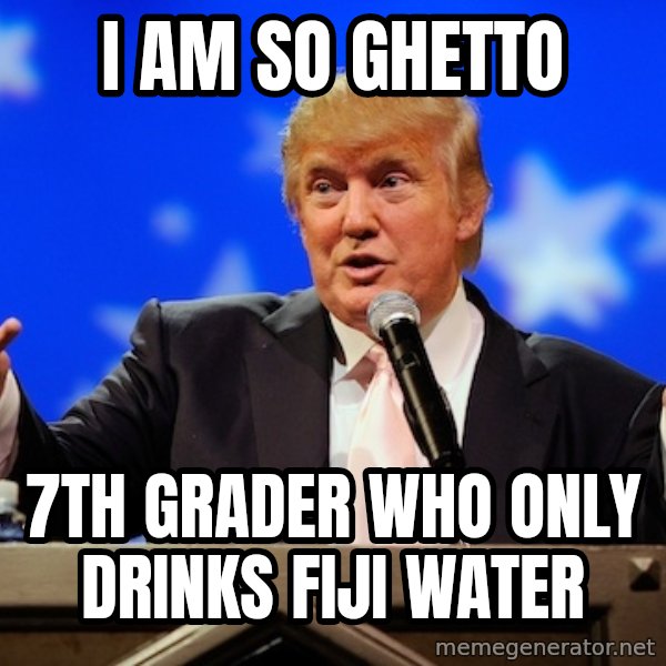Annoying Facebook Girl meme: I am so ghetto / 7th grader who only drinks fiji water