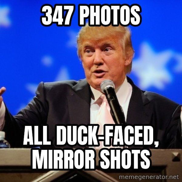 Annoying Facebook Girl meme: 347 photos / all duck-faced, mirror shots
