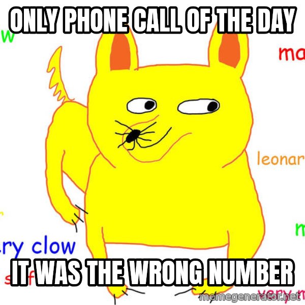 Forever Alone meme: only phone call of the day / it was the wrong number