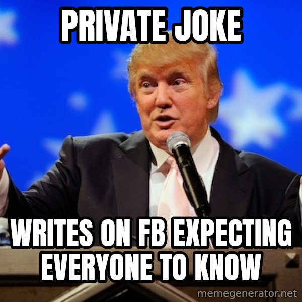 Annoying Facebook Girl meme: PRIVATE JOKE / WRITES ON FB EXPECTING EVERYONE TO KNOW