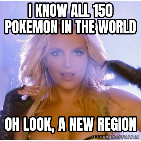 Professor Oak meme: i know  all 150 pokemon in the world / oh look, a new region