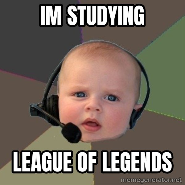 FPS N00b meme: IM STUDYING / LEAGUE OF LEGENDS