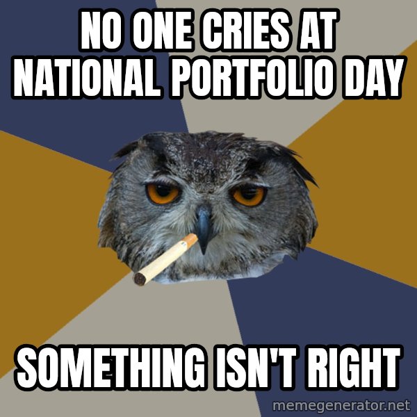 Art Student Owl meme: No one cries at national portfolio day / something isn't right