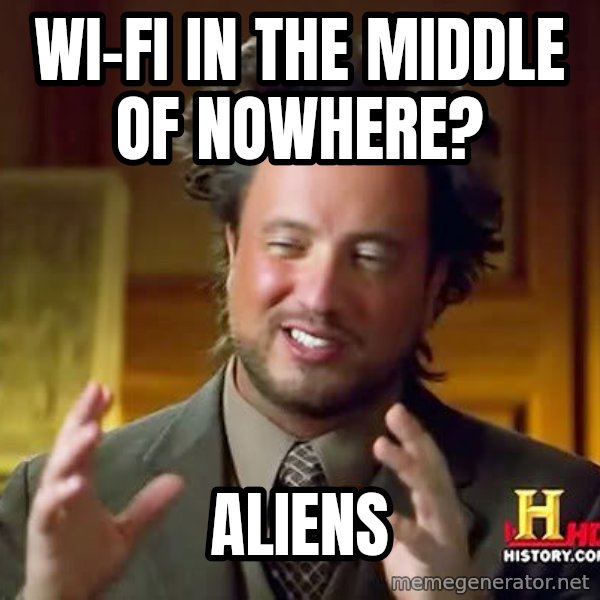Ancient Aliens meme: wi-fi in the middle of nowhere? / aliens