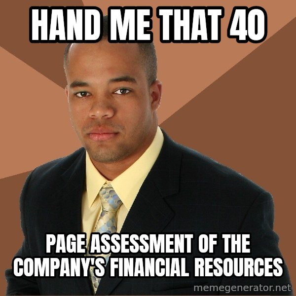 Successful Black Man meme: hand me that 40 / page assessment of the company's financial resources