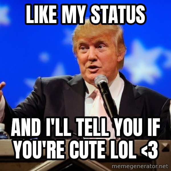 Annoying Facebook Girl meme: Like my status / and i'll tell you if you're cute lol <3