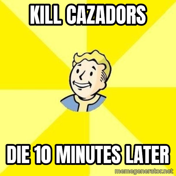 Fallout 3 meme: kill cazadors / die 10 minutes later