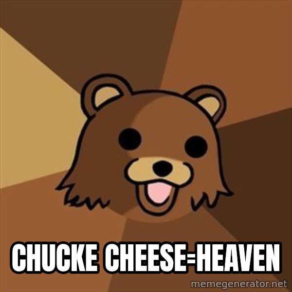 Pedobear meme: Chucke cheese=heaven