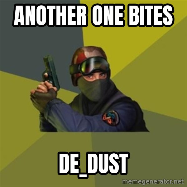 Counter Strike meme: Another one bites / de_dust