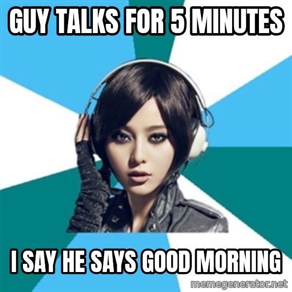Crafty Interpreter meme: guy talks for 5 minutes / i say he says good morning