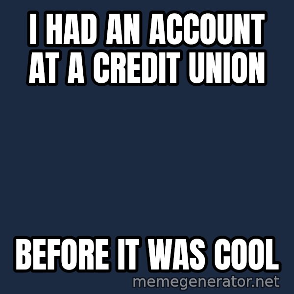Hood Dad meme: I Had an Account at a CreDit Union / Before it was cool