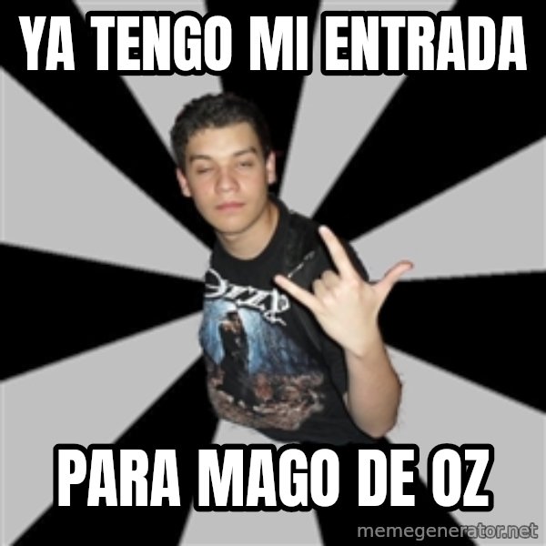 Metal Boy From Hell meme: Ya tengo mi entrada / para mago de oz