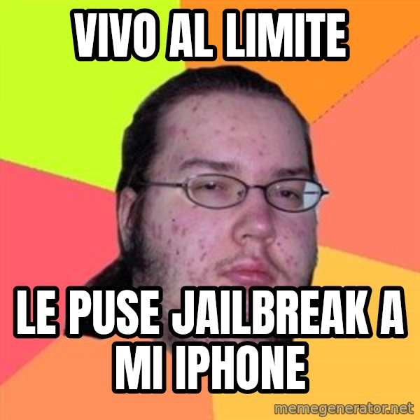 Butthurt Dweller meme: vivo al limite / le puse jailbreak a mi iphone