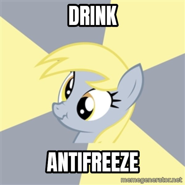 Badvice Derpy meme: Drink / antifreeze