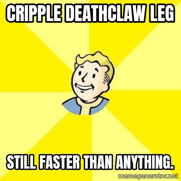 Fallout 3 meme: Cripple DeathClaw Leg / STill faster than anything.