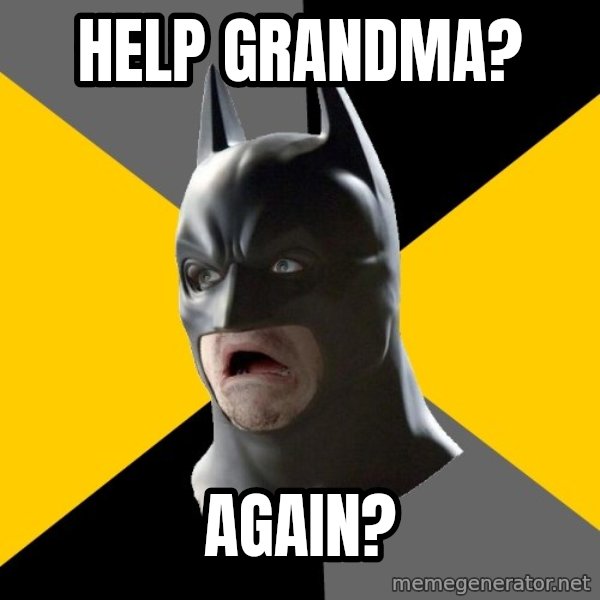 Bad Factman meme: help grandma? / again?