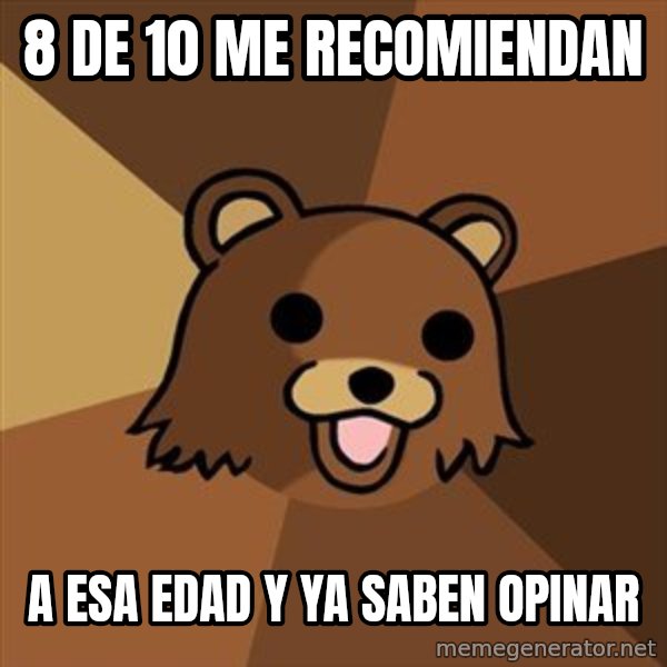 Pedobear meme: 8 de 10 me recomiendan / a esa edad  y ya saben opinar