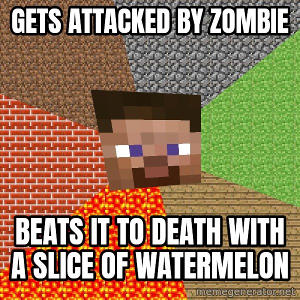Minecraft Guy meme: GETS ATTACKED BY ZOMBIE / BEATS it to death with a slice of watermelon