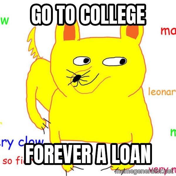 Forever Alone meme: Go to college / Forever a loan