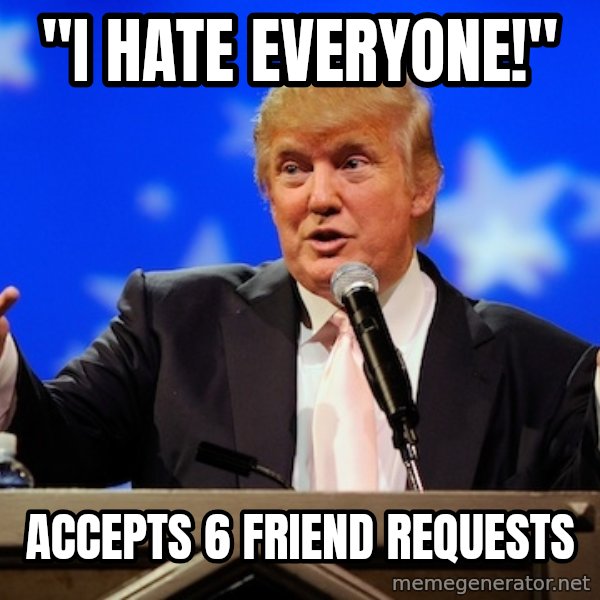 Annoying Facebook Girl meme: "i hate everyone!" / accepts 6 friend requests