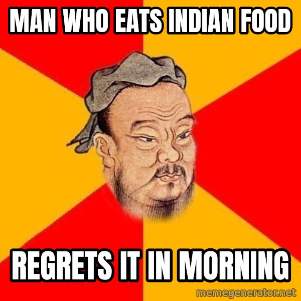 Wise Confucius meme: man who eats indian food / regrets it in morning