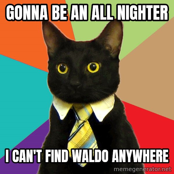 Business Cat meme: Gonna be an all nighter / i can't find waldo anywhere