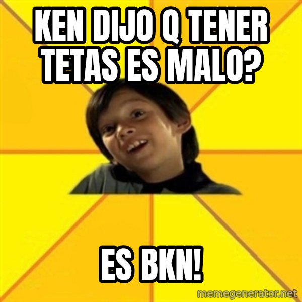 es bakans meme: ken dijo q tener tetas es malo? / es bkn!