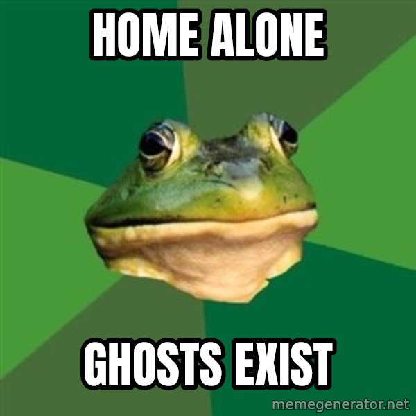 Foul Bachelor Frog meme: Home Alone / Ghosts exist