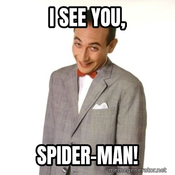 Pee Wee Approves meme: i see you, / spider-man!