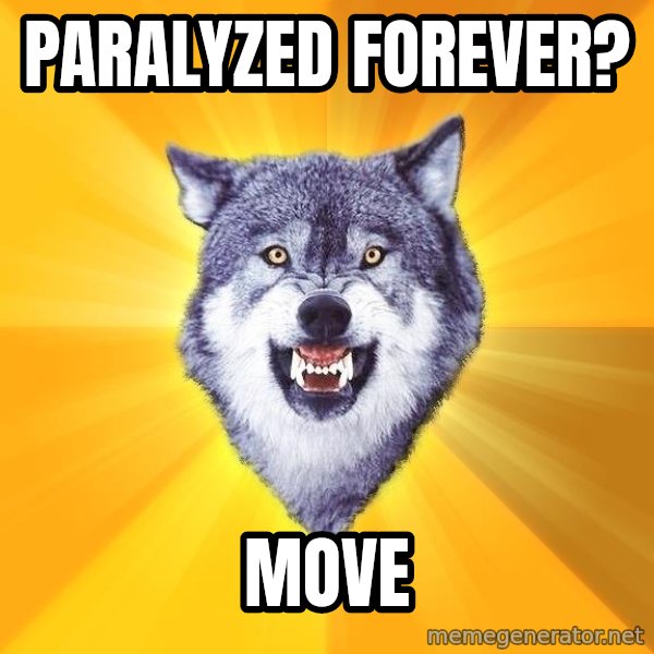 Courage Wolf meme: PARALYZED FOREVER? / MOVE