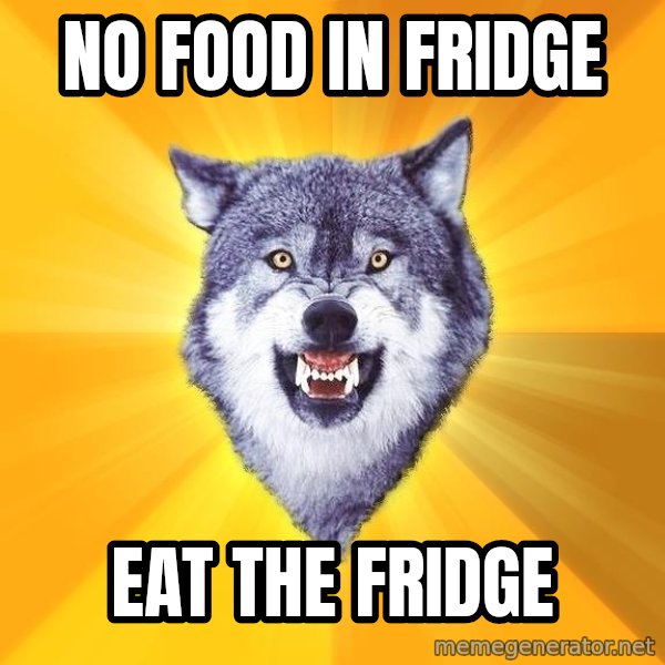 Courage Wolf meme: No food in fridge / eat the fridge