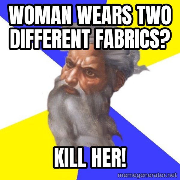 Advice God meme: Woman wears two different fabrics? / kill her!