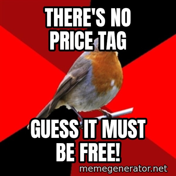 Retail Robin meme: there's no price tag / guess it must be free!