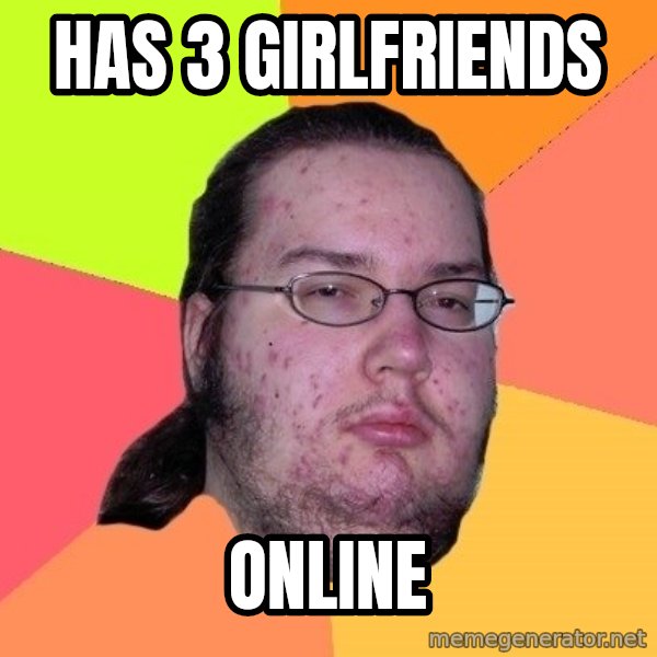 gordo granudo meme: Has 3 girlfriends / online