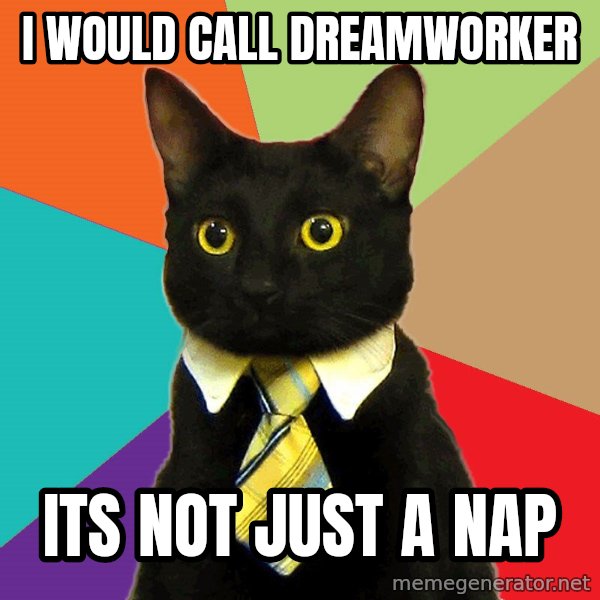 Business Cat meme: i would call dreamworker / its not just a nap